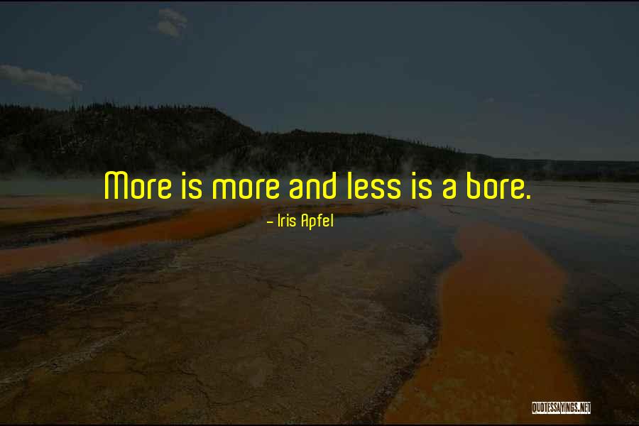 Less Is More Fashion Quotes By Iris Apfel Less Is More Fashion Quotes By Iris Apfel