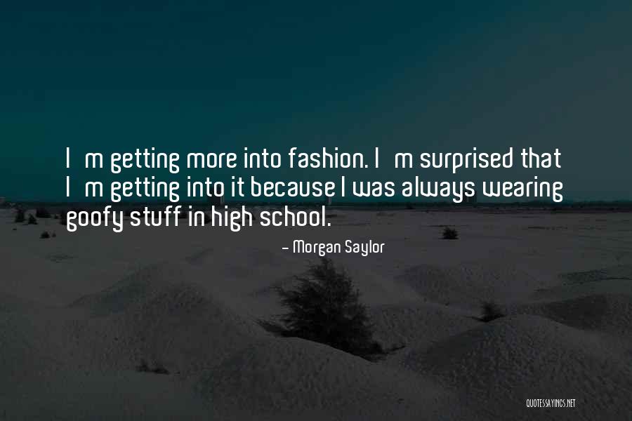 Less Is More Fashion Quotes By Morgan Saylor Less Is More Fashion Quotes By Morgan Saylor