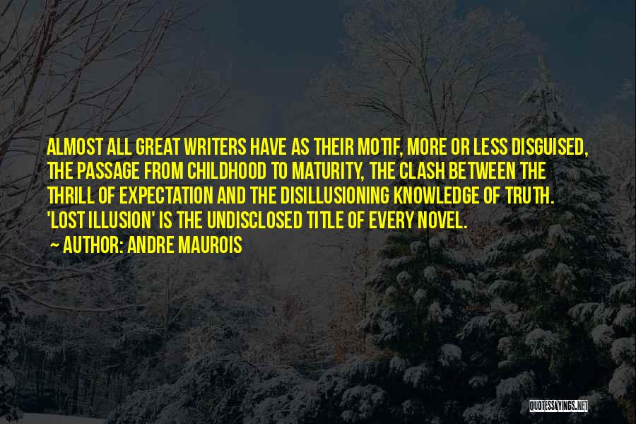 Less Is More Writing Quotes By Andre Maurois