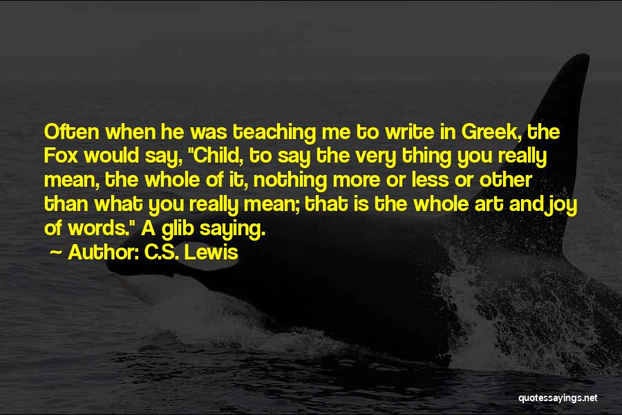 Less Is More Writing Quotes By C.S. Lewis