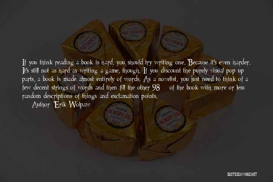 Less Is More Writing Quotes By Erik Wolpaw