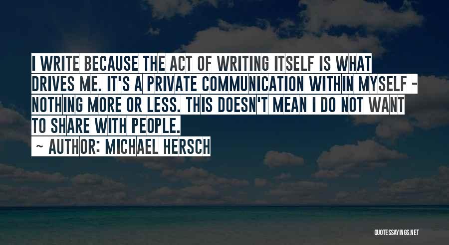 Less Is More Writing Quotes By Michael Hersch