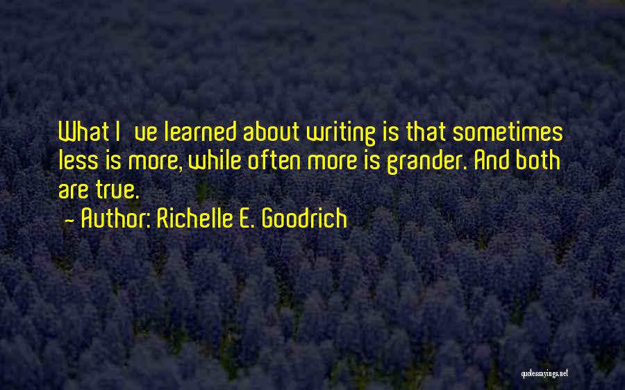 Less Is More Writing Quotes By Richelle E. Goodrich