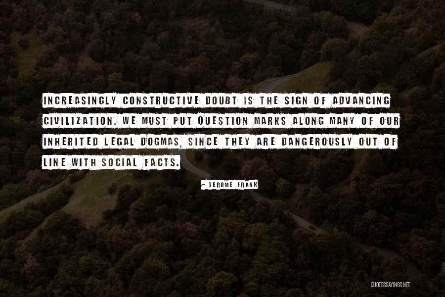 Less Marks Quotes By Jerome Frank Less Marks Quotes By Jerome Frank