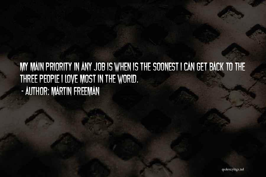 Less Priority Love Quotes By Martin Freeman