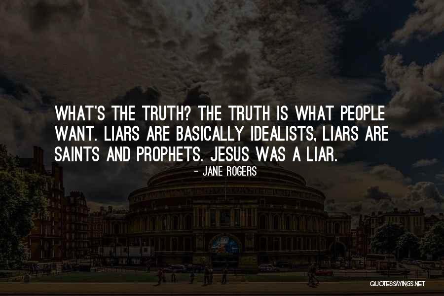 Less Prophets Quotes By Jane Rogers Less Prophets Quotes By Jane Rogers