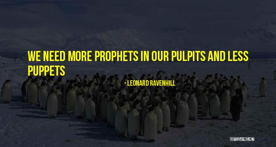 Less Prophets Quotes By Leonard Ravenhill