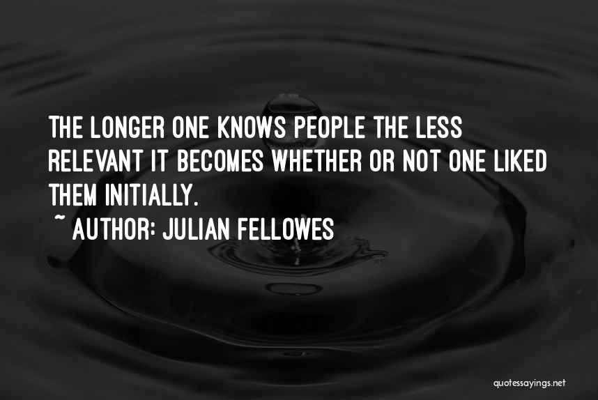 Less Quotes By Julian Fellowes