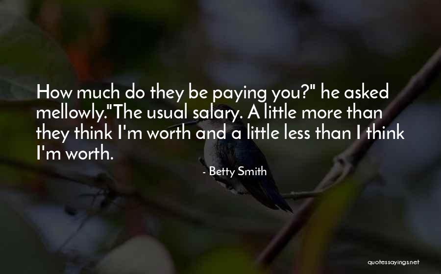 Less Salary Quotes By Betty Smith Less Salary Quotes By Betty Smith