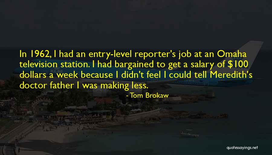 Less Salary Quotes By Tom Brokaw Less Salary Quotes By Tom Brokaw