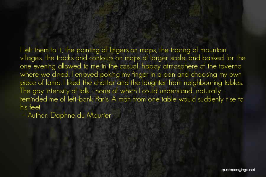 Less Talk Less Argument Quotes By Daphne Du Maurier