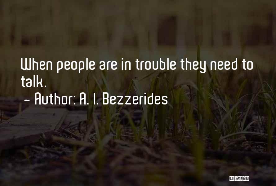 Less Talk Less Trouble Quotes By A. I. Bezzerides