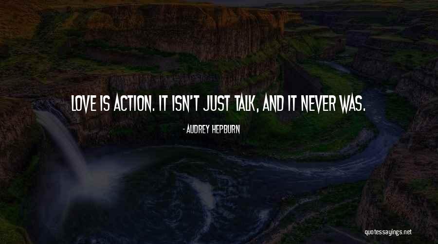 Less Talk More Action Quotes By Audrey Hepburn