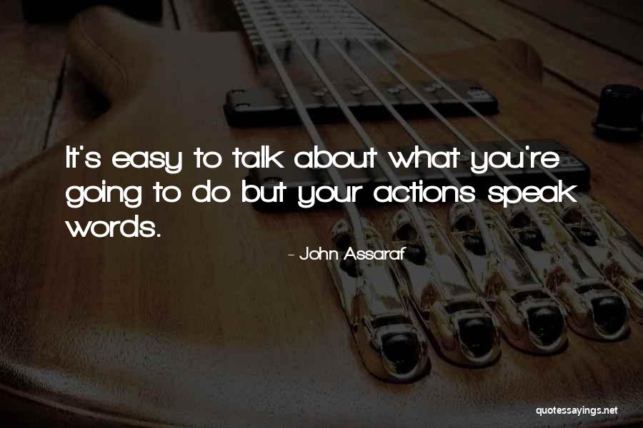 Less Talk More Action Quotes By John Assaraf