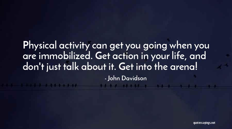 Less Talk More Action Quotes By John Davidson