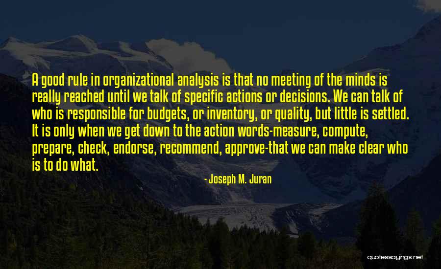 Less Talk More Action Quotes By Joseph M. Juran