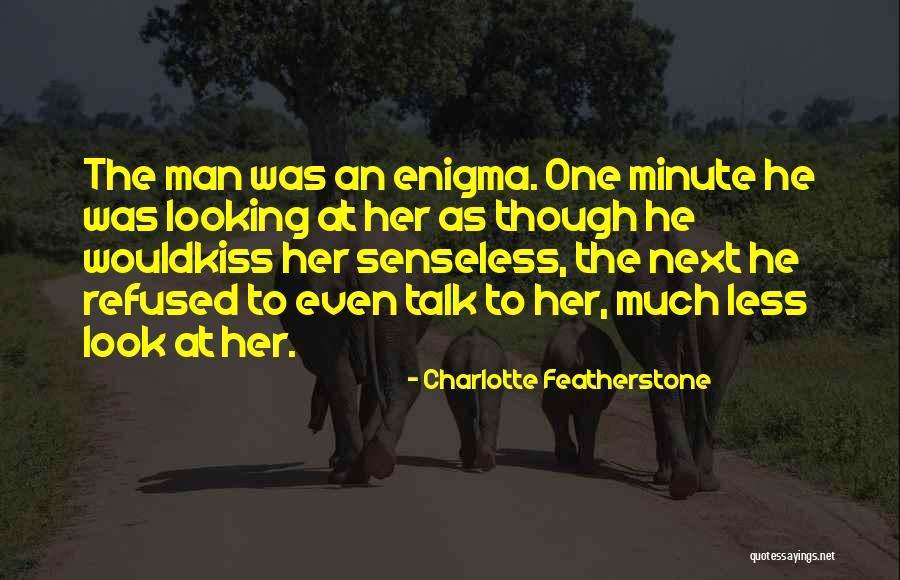 Less Talk Quotes By Charlotte Featherstone Less Talk Quotes By Charlotte Featherstone