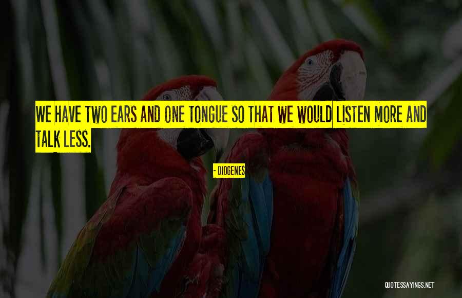 Less Talk Quotes By Diogenes Less Talk Quotes By Diogenes