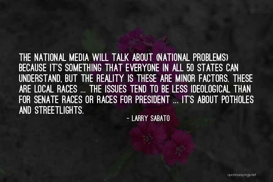 Less Talk Quotes By Larry Sabato Less Talk Quotes By Larry Sabato