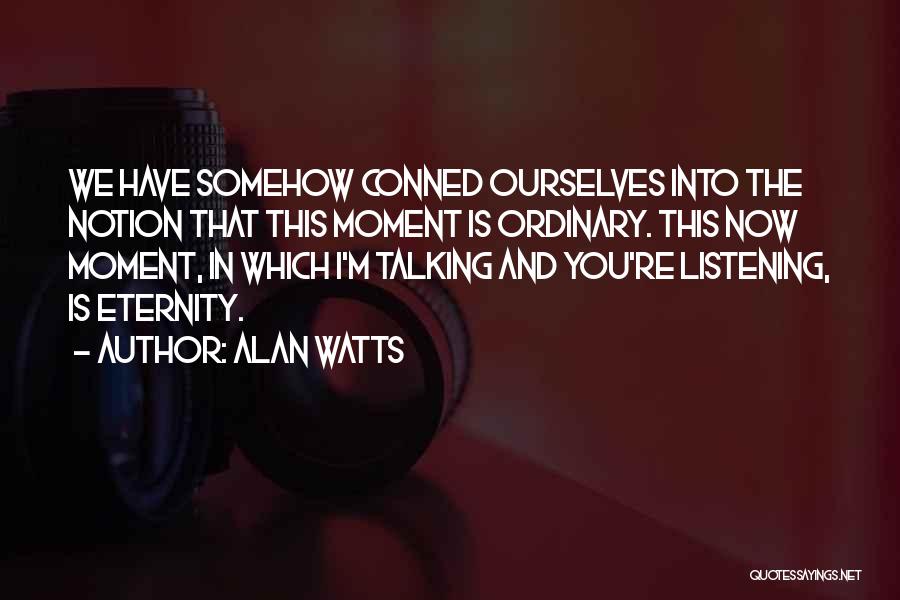 Less Talking More Listening Quotes By Alan Watts