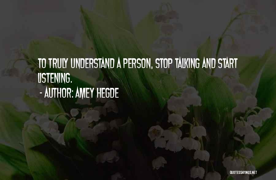 Less Talking More Listening Quotes By Amey Hegde