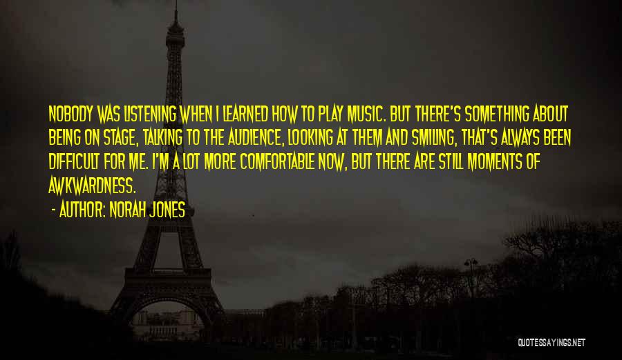 Less Talking More Listening Quotes By Norah Jones