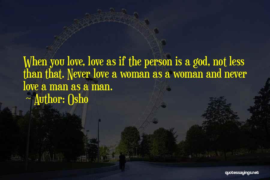 Less Than A Woman Quotes By Osho