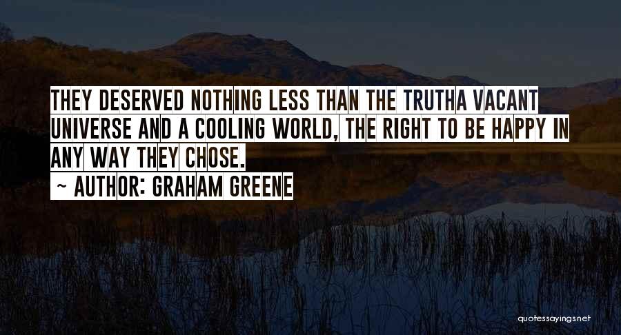 Less Than Deserved Quotes By Graham Greene