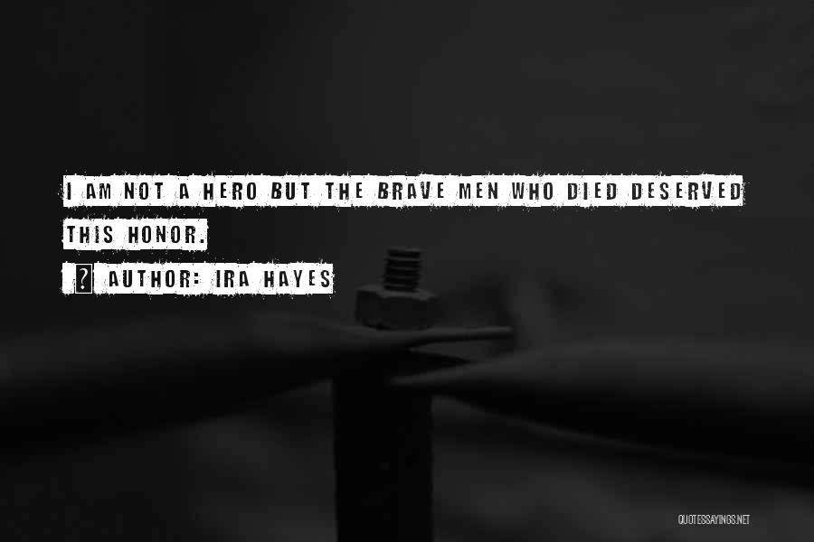 Less Than Deserved Quotes By Ira Hayes