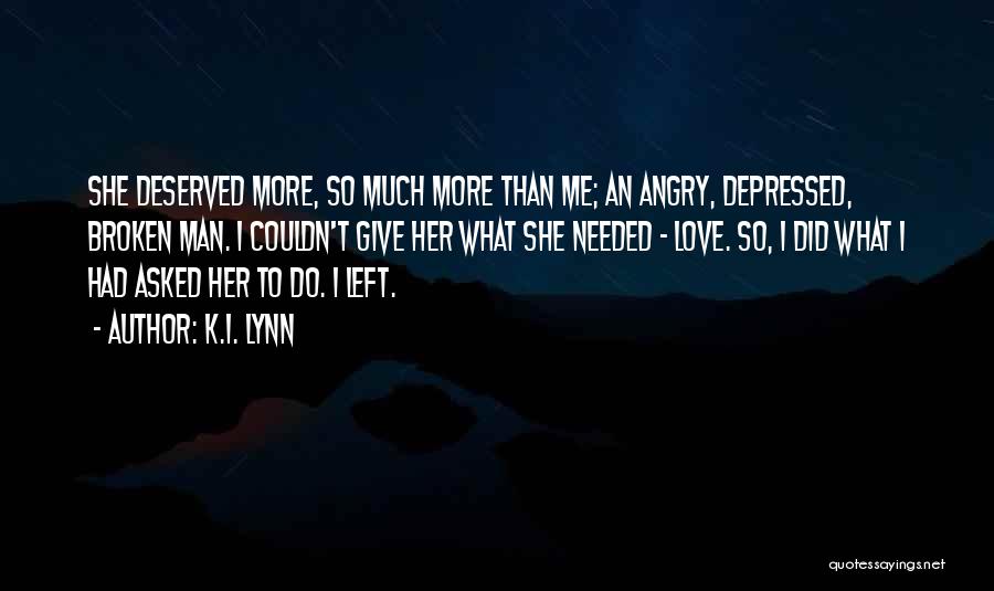 Less Than Deserved Quotes By K.I. Lynn