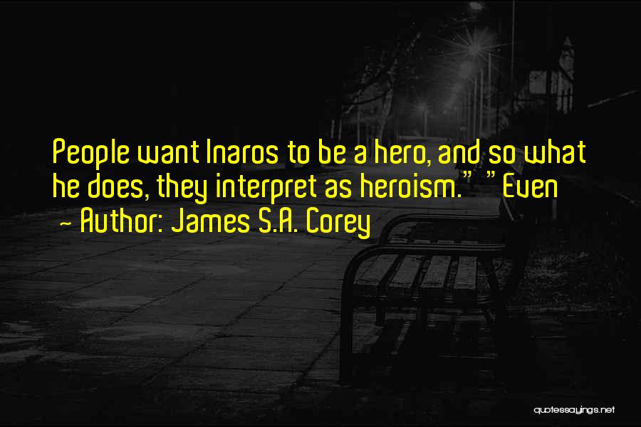 Less Than Hero Quotes By James S.A. Corey