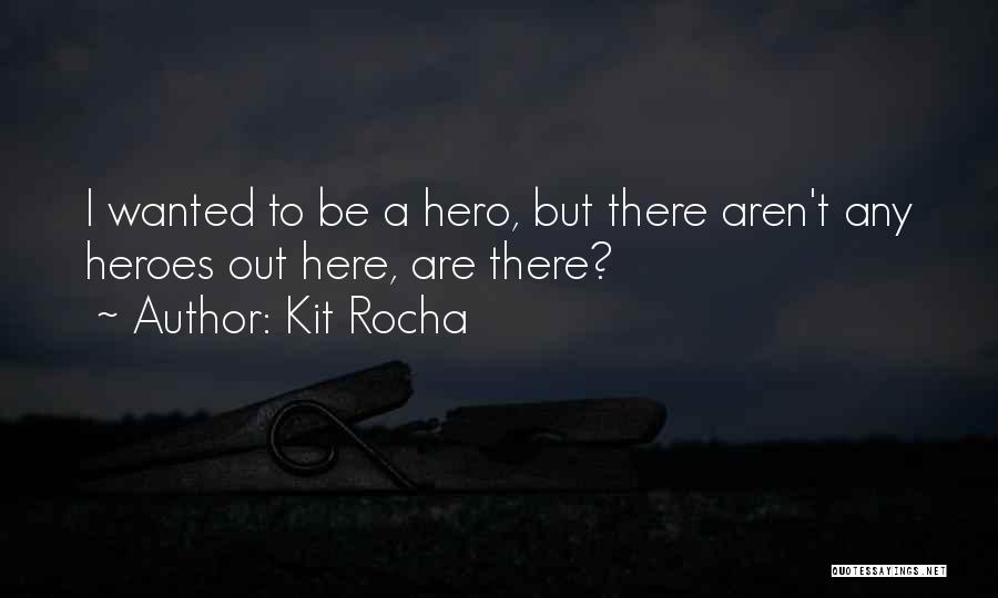 Less Than Hero Quotes By Kit Rocha