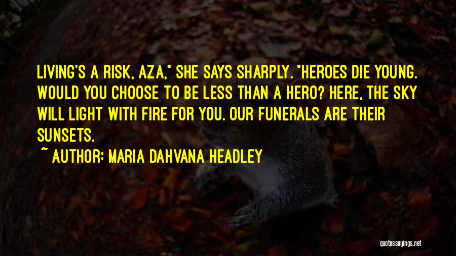 Less Than Hero Quotes By Maria Dahvana Headley