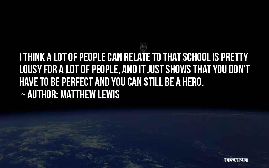 Less Than Hero Quotes By Matthew Lewis
