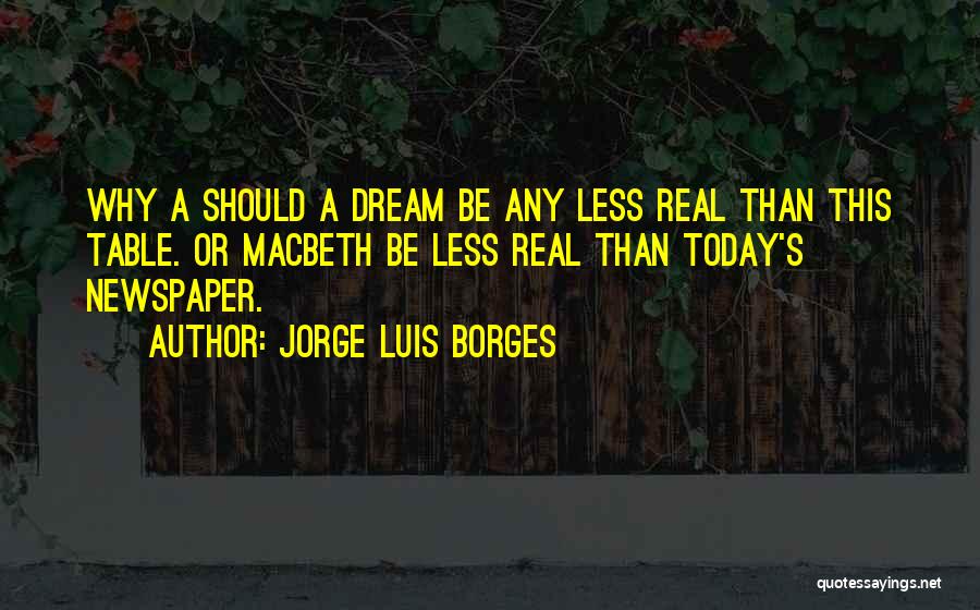 Less Than Real Quotes By Jorge Luis Borges