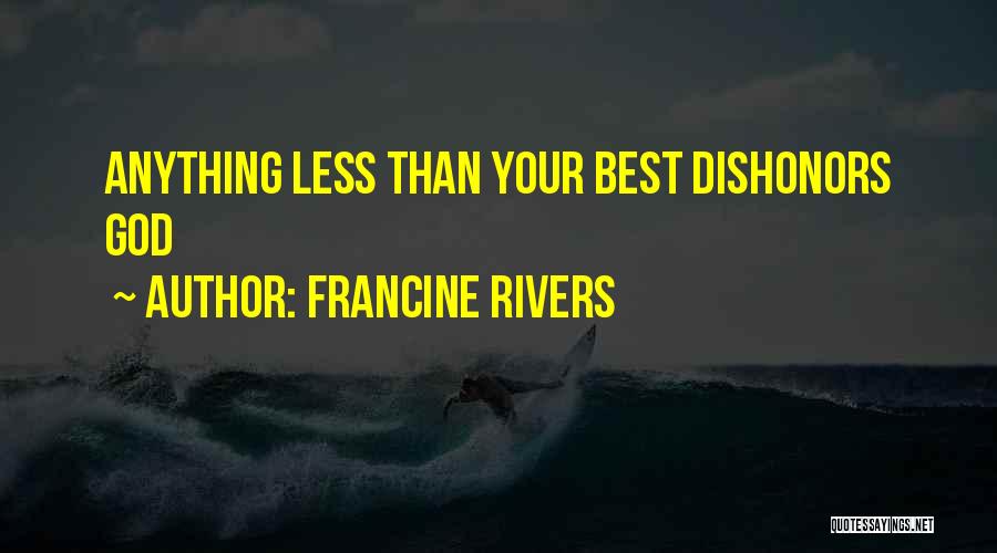 Less Than Your Best Quotes By Francine Rivers