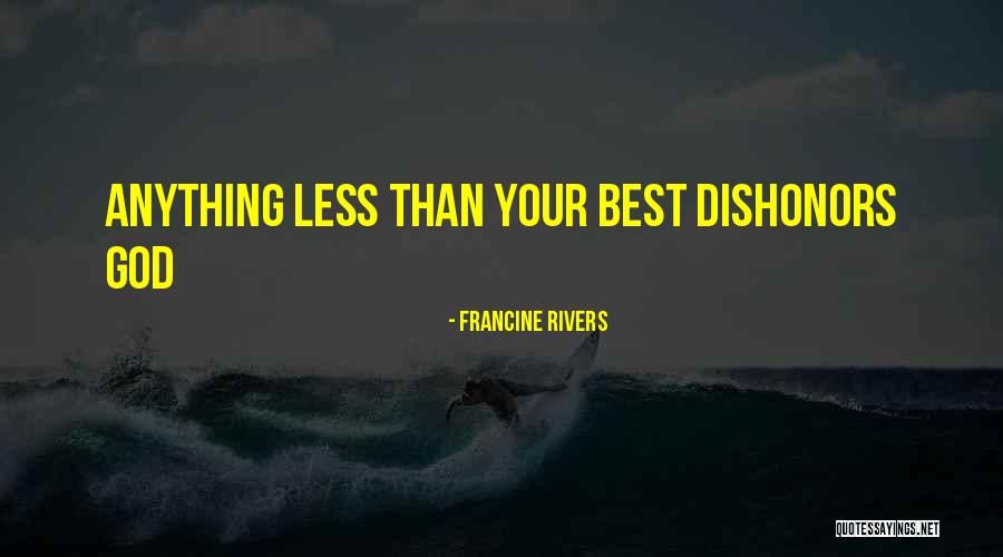 Less Than Your Best Quotes By Francine Rivers