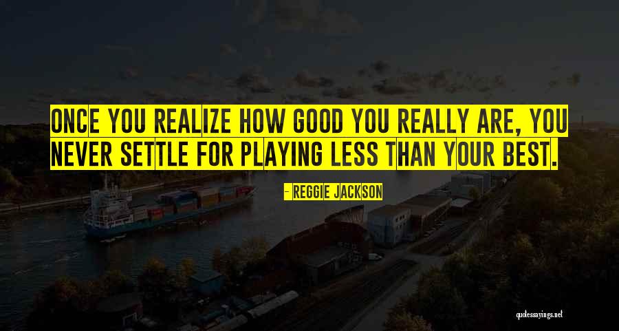 Less Than Your Best Quotes By Reggie Jackson