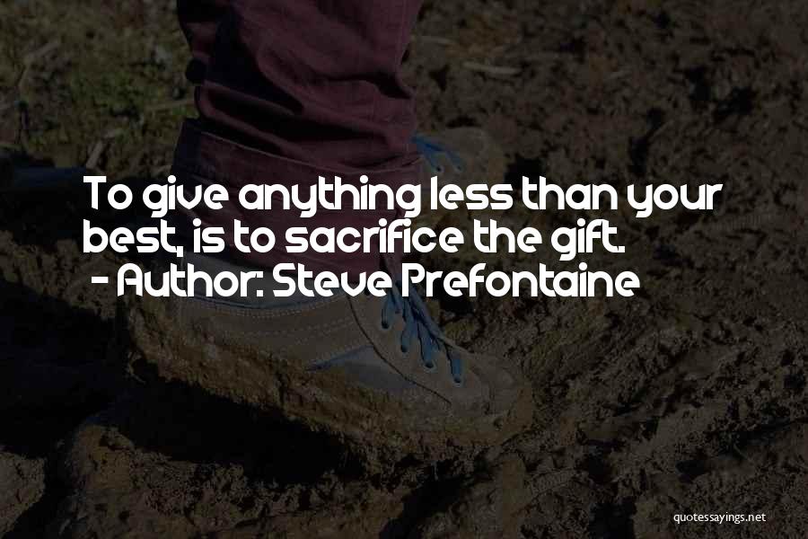 Less Than Your Best Quotes By Steve Prefontaine