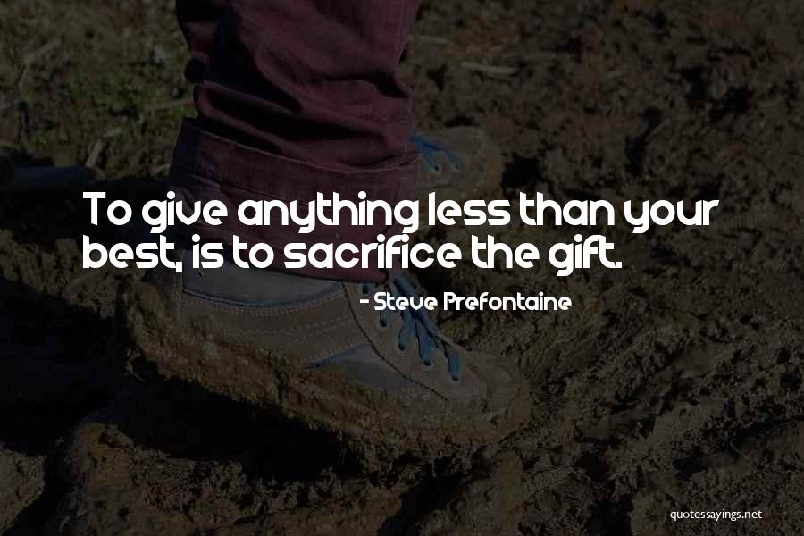 Less Than Your Best Quotes By Steve Prefontaine