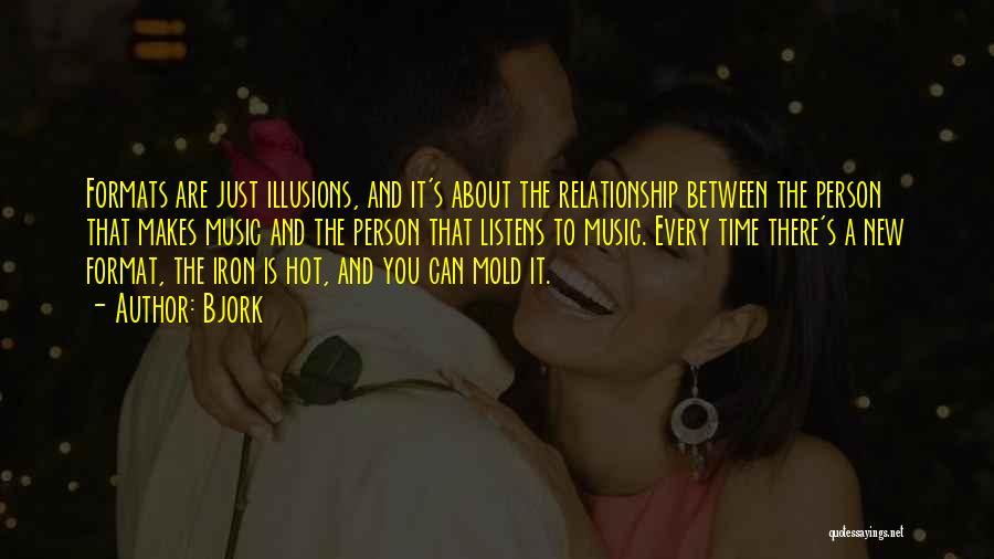 Less Time In Relationship Quotes By Bjork