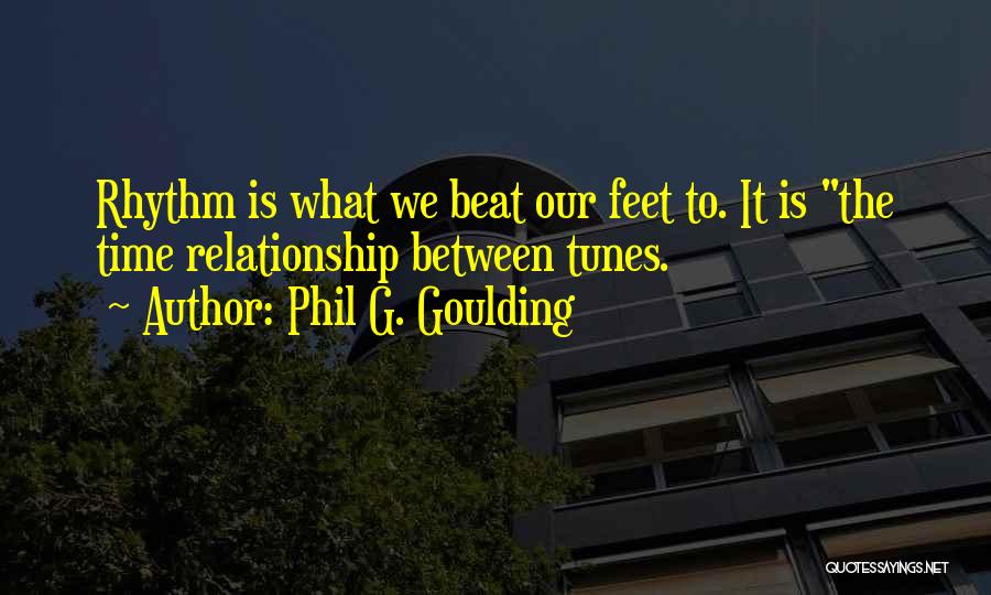 Less Time In Relationship Quotes By Phil G. Goulding