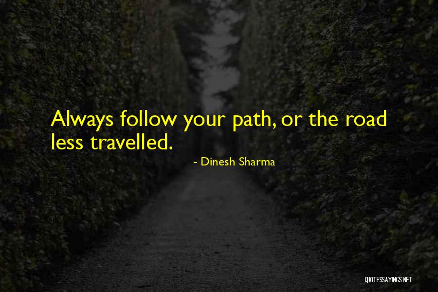 Less Travelled Quotes By Dinesh Sharma