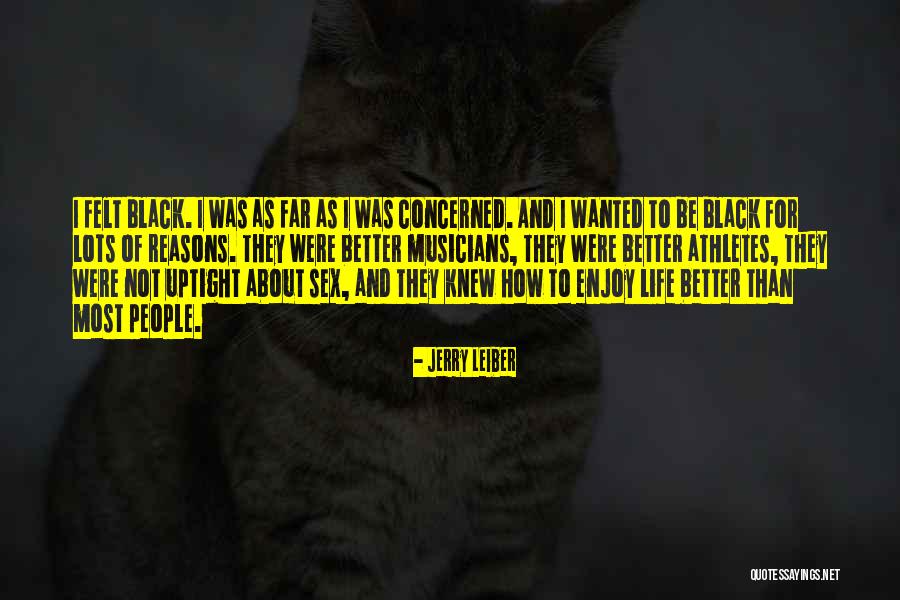 Less Uptight Quotes By Jerry Leiber Less Uptight Quotes By Jerry Leiber