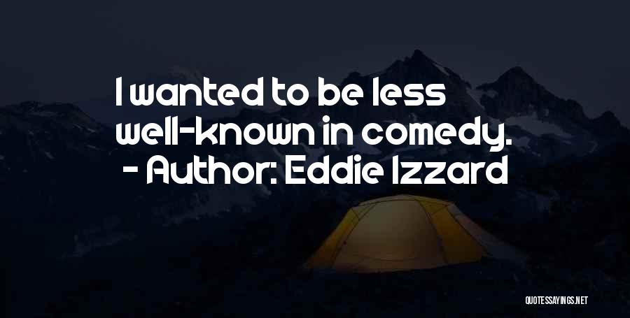 Less Well Known Quotes By Eddie Izzard