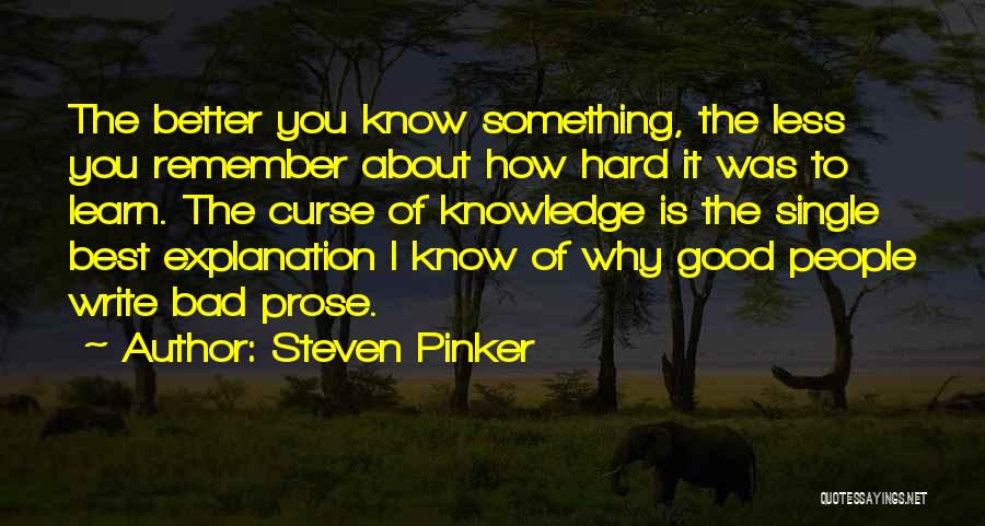Less You Know The Better Quotes By Steven Pinker