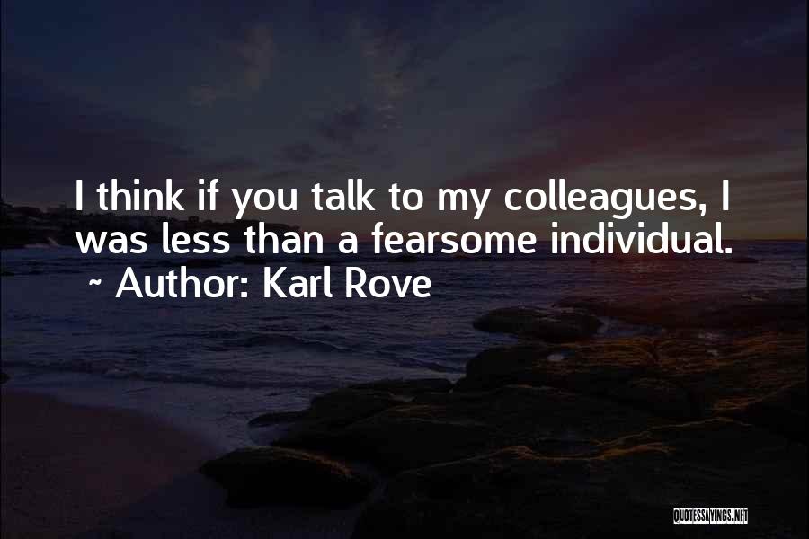 Less You Talk Quotes By Karl Rove