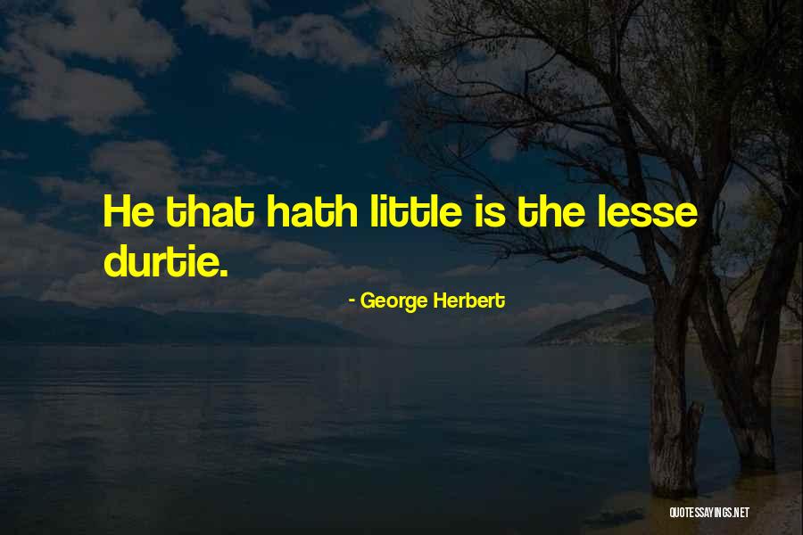 Lesse Quotes By George Herbert