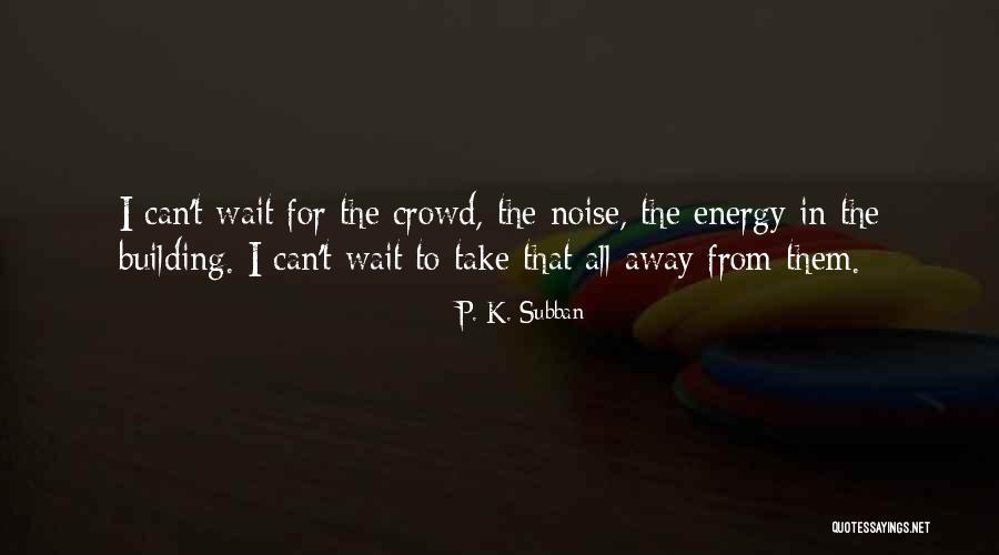 Lessend Quotes By P. K. Subban Lessend Quotes By P. K. Subban