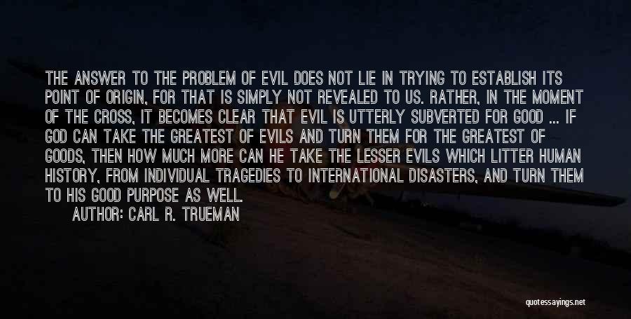 Lesser Of Evils Quotes By Carl R. Trueman